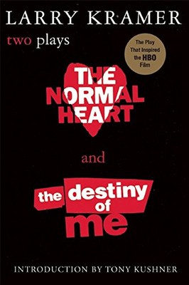 THE NORMAL HEART AND THE DESTINY OF ME By Larry Kramer & Tony Kushner BRAND NEW