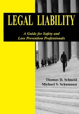 LEGAL LIABILITY: A GUIDE TO SAFETY AND LOSS By Thomas D. Schneid **Excellent**