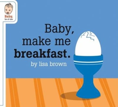 Baby, Make Me Breakfast Hardcover
