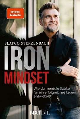 Iron Mindset - Wie du mentale Stärke für ein erfolgreiches Leben entwickelst, 