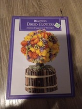 BEAUTIFUL DRIED FLOWERS CREATIVE ARRANGEMENTS