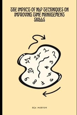 The Impact of Neuro-Linguistic Programming Techniques o - Paperback NEW REX. MOR