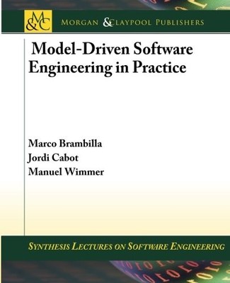 MODEL-DRIVEN SOFTWARE ENGINEERING IN PRACTICE (SYNTHESIS By Marco Brambilla VG