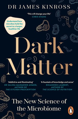 Dark Matter | The New Science of the Microbiome | James Kinross | Englisch
