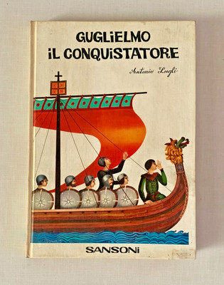 GUGLIELMO IL CONQUISTATORE-ANTONIO LUGLI-SANSONI-BIBLIOTHEK FÜR JUNGE 1964