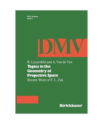 Topics in the Geometry of Projective Space: Recent Work of F.L. Zak, Ven, R. Laz
