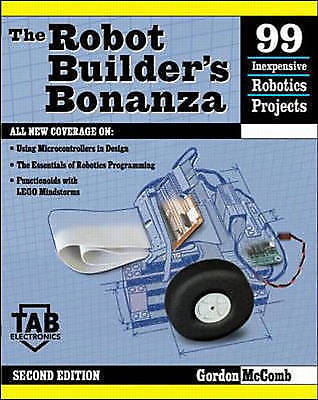 The robot builder's bonanza, second edition, Gordon McComb, McGraw Hill, 2001 ..