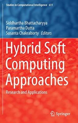 Hybrid Soft Computing Approaches: Research and , Bhattacharyya, Dutta, Chakr-,