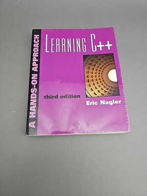 Learning C++ : A Hands on Approach by Eric Nagler (2003, Trade Paperback,...
