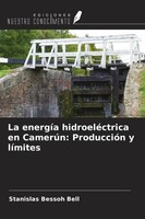 Stanislas Bessoh Bell | La EnergíA HidroeléCtrica En CamerúN: ProduccióN Y...