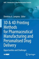 3D & 4D Printing Methods for Pharmaceutical M...