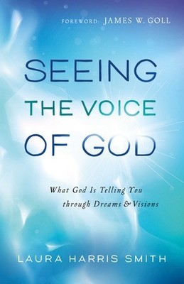 Seeing the Voice of God: What God Is Telling You through Dreams and Visi .. NEW