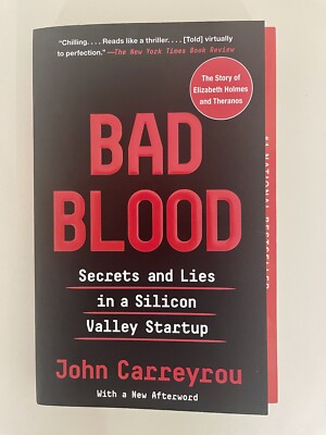 Bad Blood : Secrets and Lies in a Silicon Valley Startup by John Carreyrou...
