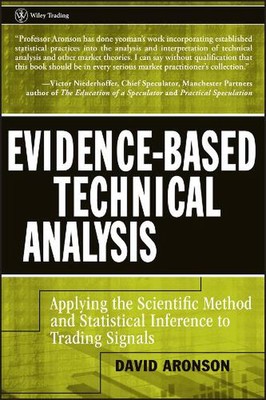Evidence-Based Technical Analysis: Applying the Scientific Method and Statistica