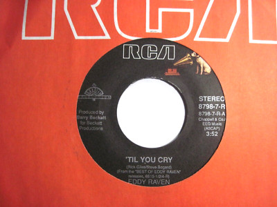 EDDY RAVEN * 45 * 'Til You Cry * 1988 #1 * UNPLAYED MINT VINYL * NOS