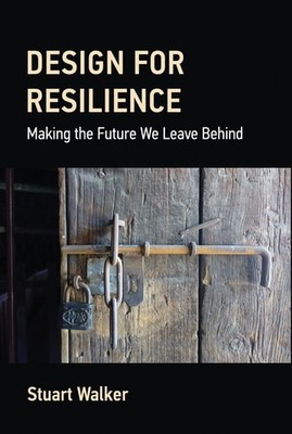 Design for Resilience: Making the Future We Leave Behind, Walker, Stuart, Very G