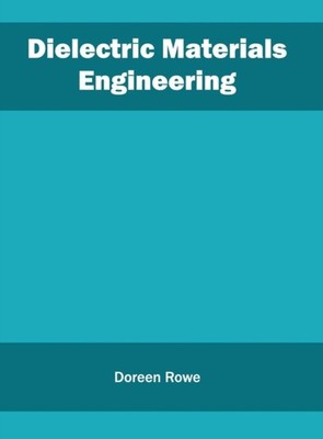 Rowe - Dielectric Materials Engineering - New hardback or cased book - X555z