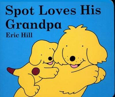 Spot Loves His Grandpa - Board book By Hill, Eric - GOOD