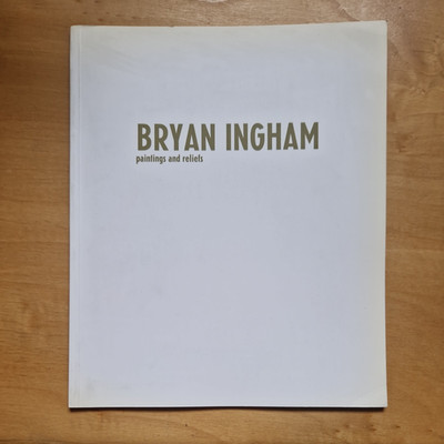 Bryan Ingham: Paintings and reliefs. 1991 Francis Graham-Dixon Gallery, London