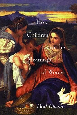 How Children Learn the Meanings of Words (Learning, Development,