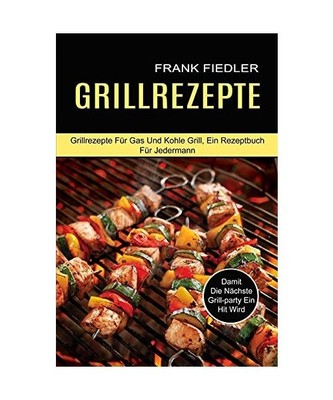 Grillrezepte: Damit Die Nächste Grill-party Ein Hit Wird 
