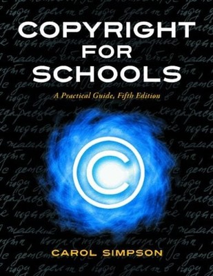 Copyright for Schools : A Practical Guide, 5th Edition Paperback
