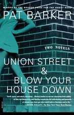 Union Street and Blow Your House Down : Two Novels Paperback Pat