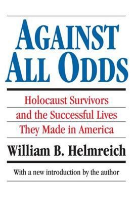 Against All Odds : Holocaust Survivors and the Successful Lives T