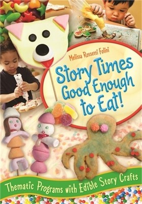 Story Times Good Enough to Eat!: Thematic Programs with Edible Story Crafts (Pap