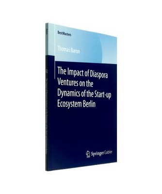 The Impact of Diaspora Ventures on the Dynamics of the Start-up Ecosystem Berlin