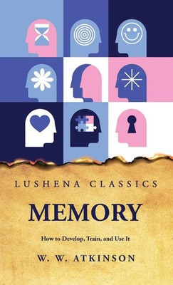 William Walker Atkinson | Memory How to Develop, Train, and Use It | Buch (2023)