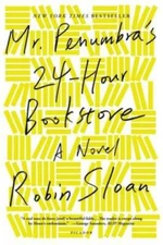 Mr. Penumbra's 24-Hour Bookstore: A Novel - Paperback By Sloan, Robin - GOOD