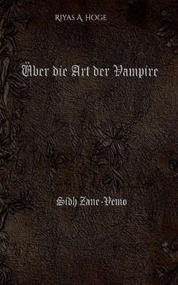ber die Art der Vampire: Das Leben eines Vampirs beschrieben aus der Sicht des G
