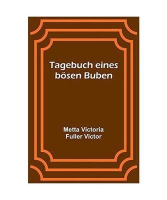 Tagebuch eines bösen Buben, Metta Victoria Fuller Victor