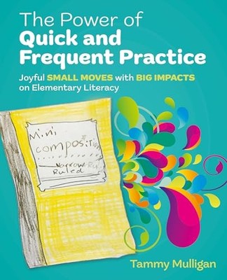 The Power of Quick and Frequent Practice: Joyful Small Moves with Big Impacts o