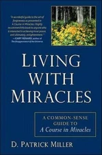 Living with Miracles: A Common-Sense Guide to A Course In Miracles - GOOD