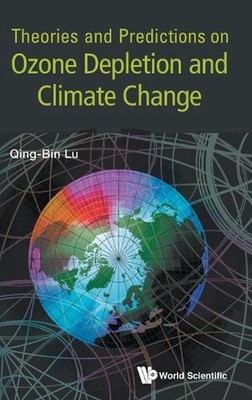 Theories And Predictions On Ozone Depletion And Climate Change by Qing-bin Lu Ha
