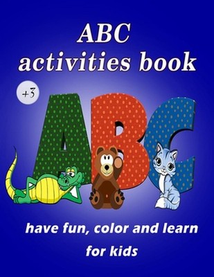 ABC Activities for Kids to Have Fun, Color and Learn: Preschool, Early writing, 