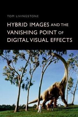 Hybrid Images and the Vanishing Point of Digital Visual Effects - 9781399523301