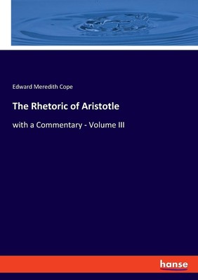 The Rhetoric of Aristotle Edward Meredith Cope