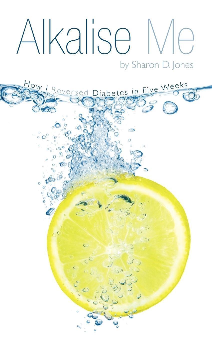 Thumbnail - Sharon D. Jones | Alkalise Me | Taschenbuch | Englisch (2011) |