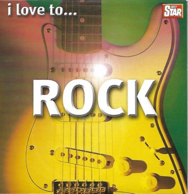 I Love To Rock : Promotional CD from the Daily Star .
