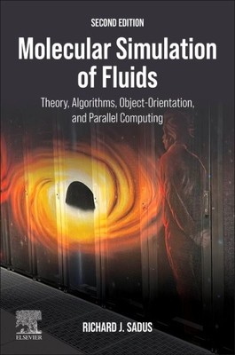 Molecular Simulation of Fluids : Theory, Algorithms and Object-orientation, P...