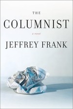 THE COLUMNIST By Jeffrey Frank - Hardcover **Mint Condition**
