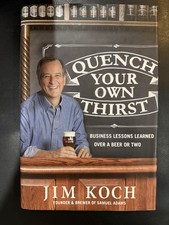 Quench Your Own Thirst by Jim Koch (Hardcover, Business Lessons, Beer)