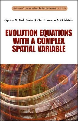 Evolution Equations With A Complex Spatial Variable by Sorin G. Gal (English) Ha
