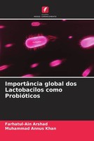 Farhatul-Ain Arshad (U. A.) | ImportâNcia Global Dos Lactobacilos Como...
