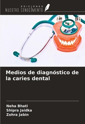 Medios de diagnóstico de la caries dental Neha Bhati
