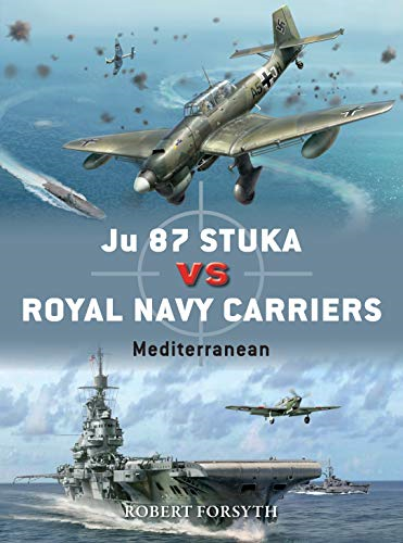 Ju 87 Stuka vs Royal Navy Carriers: Mediterranean: 111 (Duel) - Forsyth, Robert