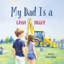 Andrew Markey My Dad Is a Gravedigger (Paperback)